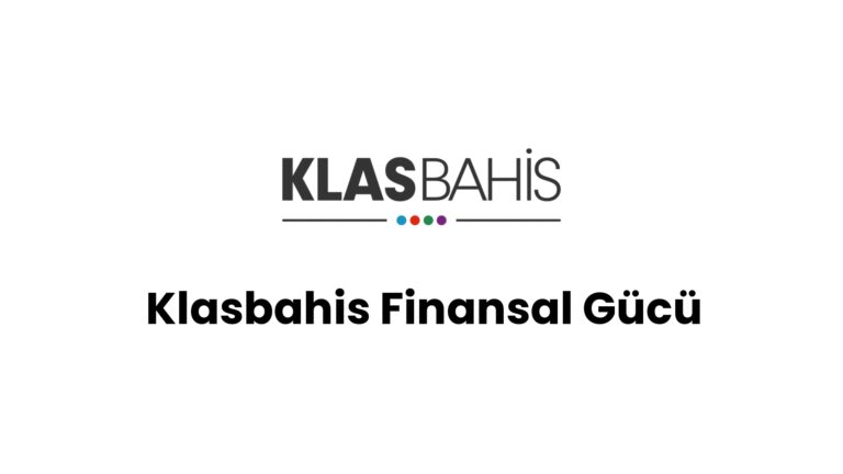 Klasbahis Finansal Gücü