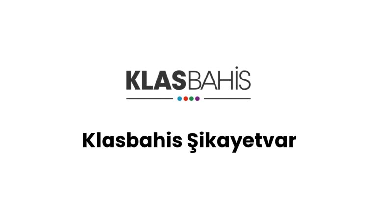Klasbahis Şikayetvar